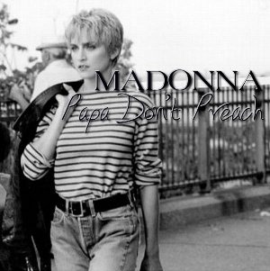 Papa Don't Preach / パパ・ドント・プリーチ（Madonna / マドンナ