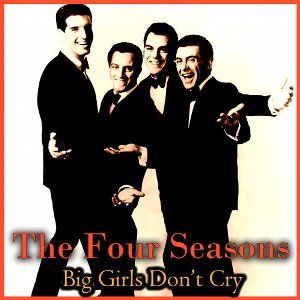 Big Girls Don T Cry 恋はヤセがまん The Four Season フォー シーズンズ 1962 洋楽和訳 Neverending Music Big Girls Don T Cry 恋はヤセがまん The Four Season フォー シーズンズ 1962 洋楽和訳 Neverending Music
