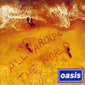 All Around The World / オール・アラウンド・ザ・ワールド（Oasis