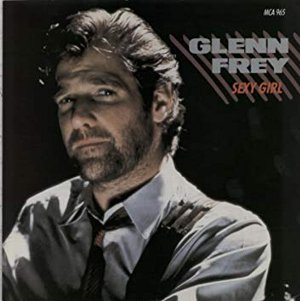 Sexy Girl / セクシー・ガール（Glenn Frey / グレン・フライ）1985