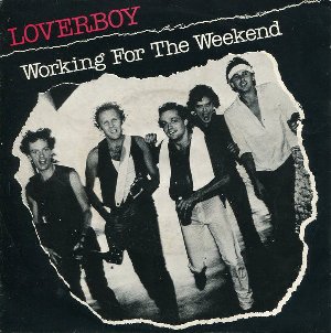 Working For A Weekend / それ行け！ウィークエンド（Loverboy