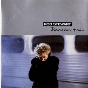 Downtown Train / ダウンタウン・トレイン（Rod Stewart / ロッド 