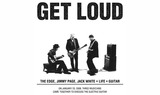 ゲット・ラウド【ジ・エッジ、ジミー・ペイジ、ジャック・ホワイト】