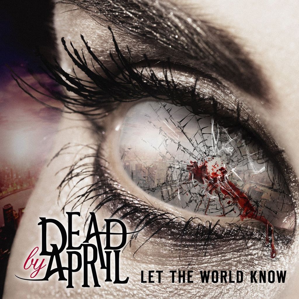 DEAD BY APRIL / Let The World Know (2014) : あさってからでも