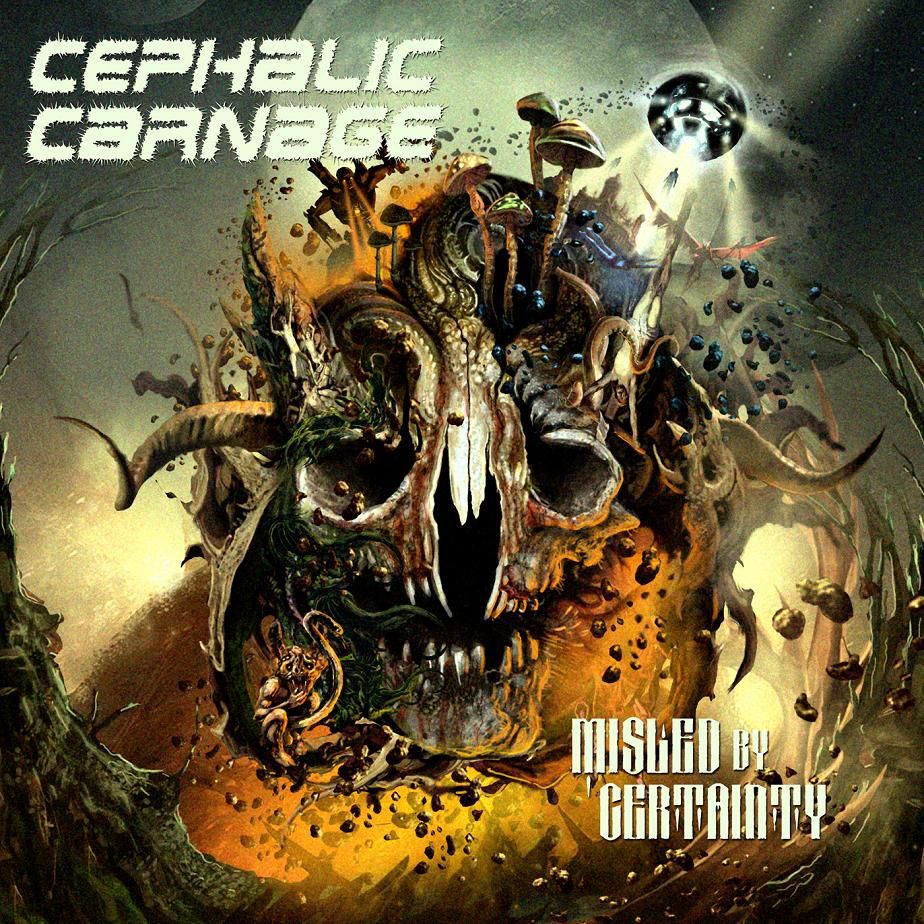 暴虐の彼方へ。 CEPHALIC CARNAGE / Misled By Certainty (2010
