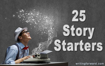 25 Story Starters for Writing Fiction