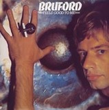 Feels Good To Me / Bill Bruford (1978/2005)
