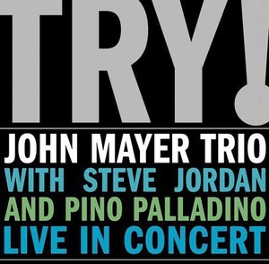 Try: John Mayer Trio Live in Concert