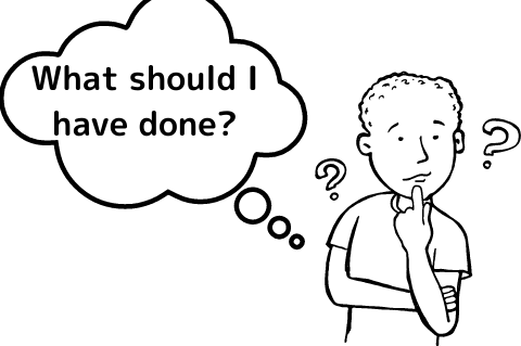 What should I have done2