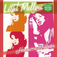□ LIGHT MELLOW 佐藤奈々子 ・ LIGHT MELLOW しばたはつみ : Light