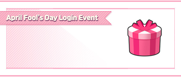 07_LOGIN EVENT_APRIL FOOLS DAY