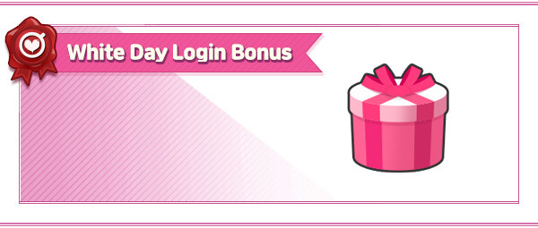 LOGIN BONUS_WHITE DAY