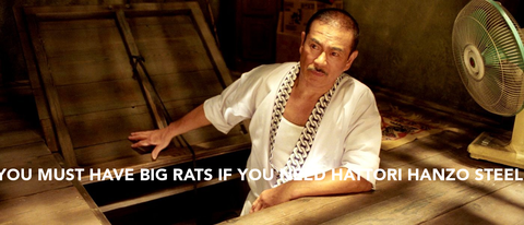 -you-must-have-big-rats-if-you-need-hattori-hanzo-steel-