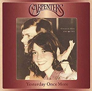 Carpenters（カーペンターズ）の名曲、Yesterday Once More - イエスタデイ・ワンス・モアが収録されたアルバム