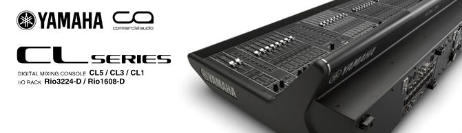 YAMAHAデジタルミキサー『CL Series』いよいよ!! : 舞台照明 YAMAHAデジタルミキサー『CL Series』いよいよ!! : 舞台照明