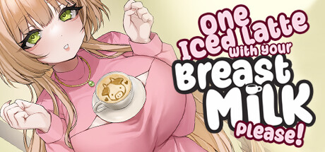 One Iced Latte With Your Breast Milk, Please! ☕【攻略】