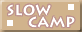 SLOW CAMP