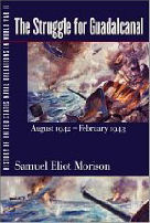History of United States Naval Operations in World War II: The Struggle for Guadalcanal, August 1942-February 1943