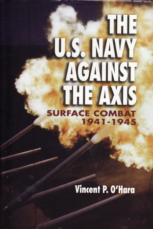 The U.S. Navy Ageinst The Axis - Surface Combat 1941-1945