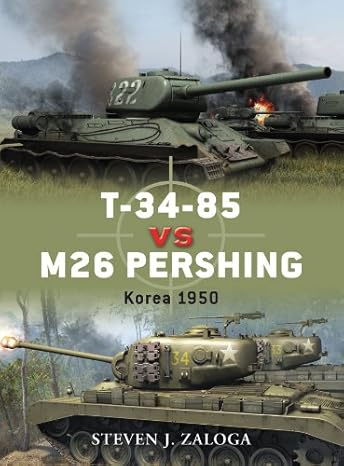 T-34-85 vs M26 Pershing: Korea 1950 (Duel Book 32)