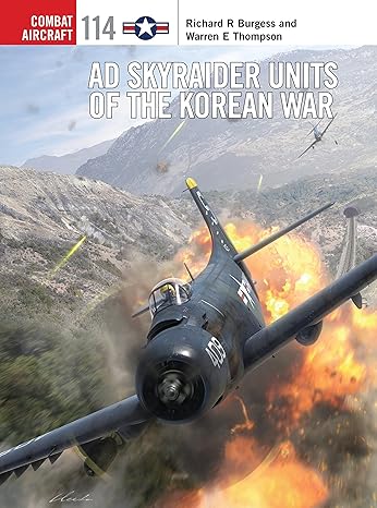 AD Skyraider Units of the Korean War (Combat Aircraft Book 114)