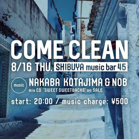 Thu Aug 16 2018 [DJ]COME CLEAN #4 by NAKABA & NOB