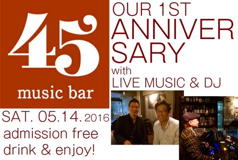 Sat. May 14. 2016[live music & DJ]45 the first anniversary