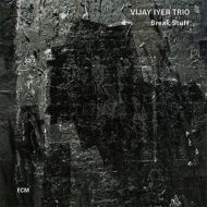 Vijay Iyer Trio / Break Stuff