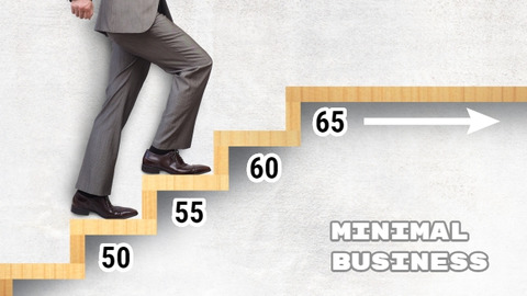 50代60代のミニマルビジネスと働き方 #1 50歳・55歳・60歳・65歳の自分