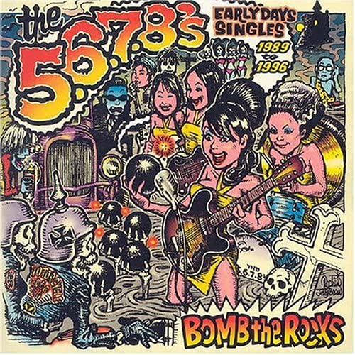 THE 5.6.7.8's / BOMB THE ROCKS : EARLY DAYS SINGLES （2003） : No
