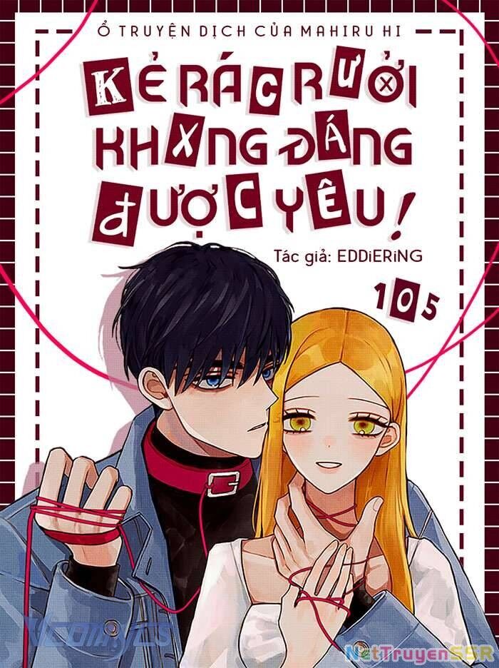 Kẻ Rác Rưởi Không Đáng Được Yêu Chapter 105 - 1