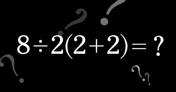 「8÷2(2+2)=」　ネット上で答えを巡って議論に　答えが16と1で分かれる？