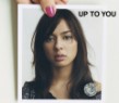 UP TO YOU