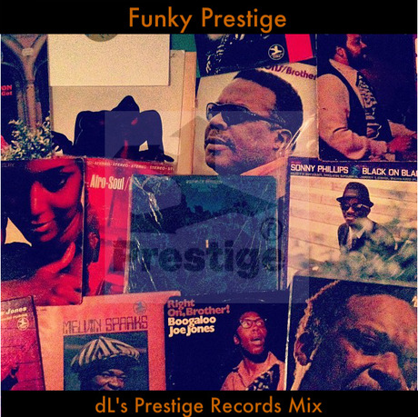 MIX DOWNLOAD: dL's Funky Prestige Mix A Jazz Mix Dedicated to the Organ Stompers and Dance Floor Monsters from The Legendary Prestige Records Vaults