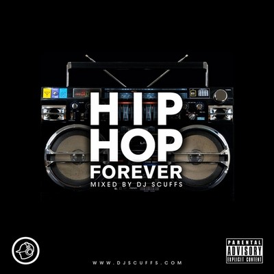 Hip Hop Forever mixed by DJ Scuffs DOWNLOAD
