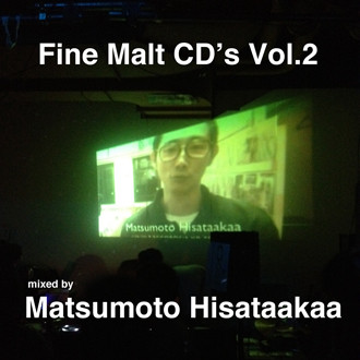 Fine Malt CD's Vol.2 mixed by  Hisataakaa (DOWNLOAD)