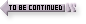 WEB用無料素材 : TO BE CONTINUED WEB用 素材 JOJO/ジョジョ TO BE CONTINUED 002