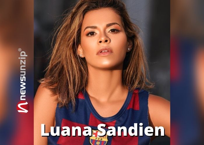Who is Luana Sandien? Wiki, Biography, Age, Net worth, Height, Boyfriend, Family & More