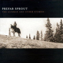 Prefab Sprout / The Gunman and Other Stories