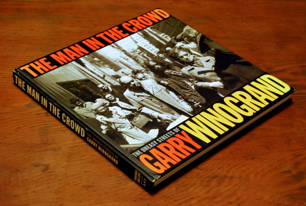 Garry Winogrand. The Man in the Crowd: The Uneasy Streets of Garry 