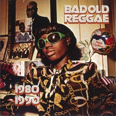BAD OLD REGGAE 1980-1990