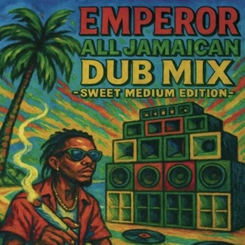 ALL JAMAICAN DUB MIX -SWEET MEDIUM EDITION- エンペラー