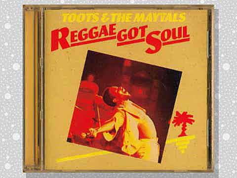 Toots & The Maytals「Reggae Got Soul」 : つれづれげえ日記
