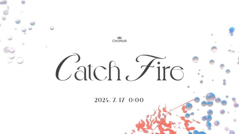 Teaser – Catch Fire _ ChroNoiR 0-12 screenshot