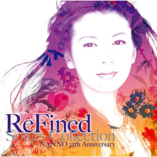 ReFined-Songs Collection〜NANNO 25th Anniversary